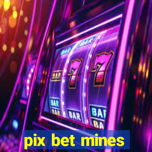 pix bet mines